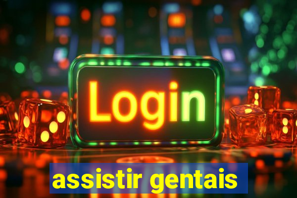 assistir gentais